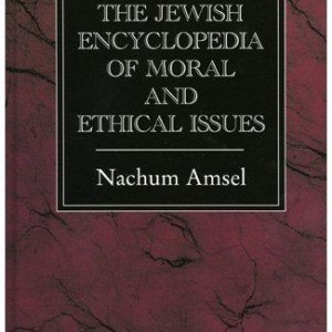 The Jewish Encyclopedia of Moral and Ethical Issues