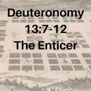 Deuteronomy 13:7-12 - The Enticer