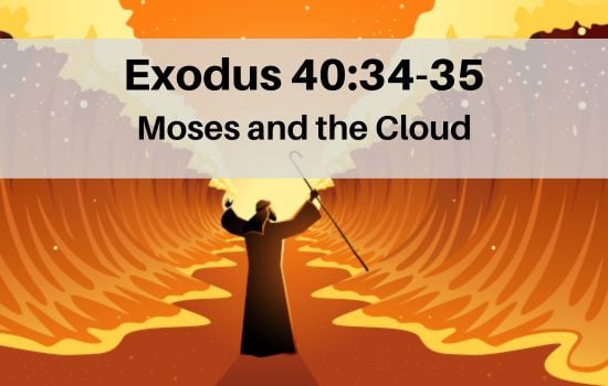 Exodus 40:34-35 - Moses and Cloud